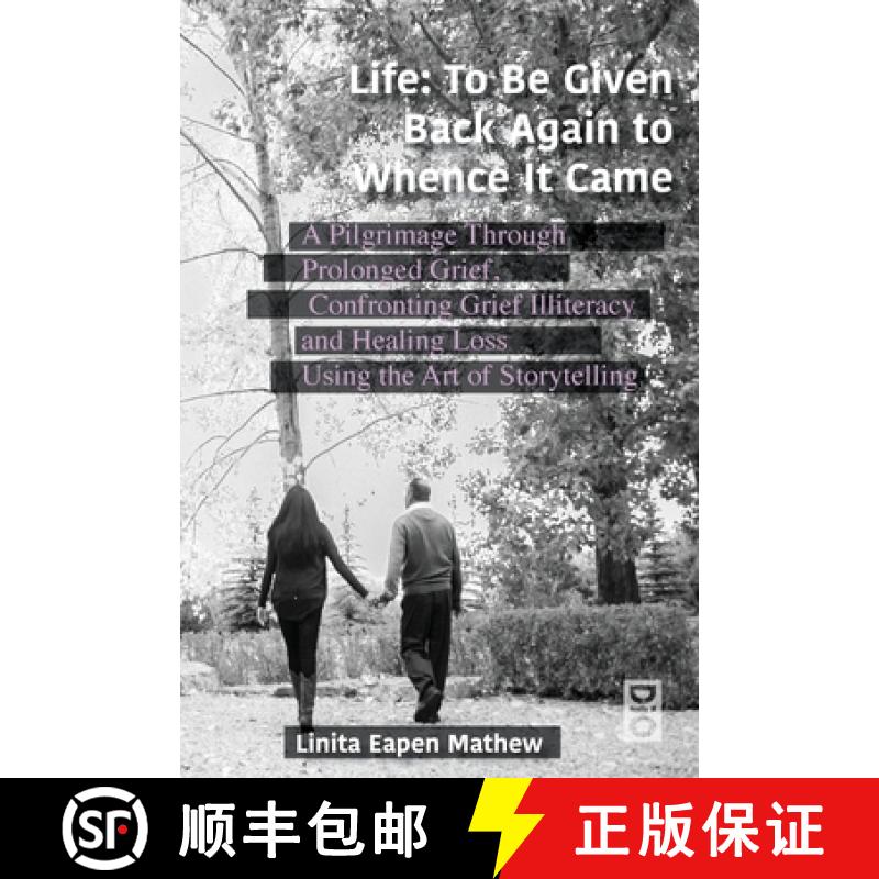 【3-4周达】Life; To be Given Back Again to Whence it Came: A Pilgrimage Through Prolonged Grief, Conf... [9781645042310]