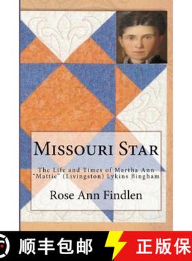 预订 Missouri Star: The Life and Times of Martha A. Mattie (Livingston) Lykins Bingham [9780974136578]