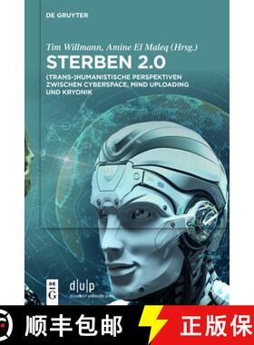 【3-4周达】Sterben 2.0: (Trans-)Humanistische Perspektiven Zwischen Cyberspace, Mind Uploading Und Kr... [9783110760910]