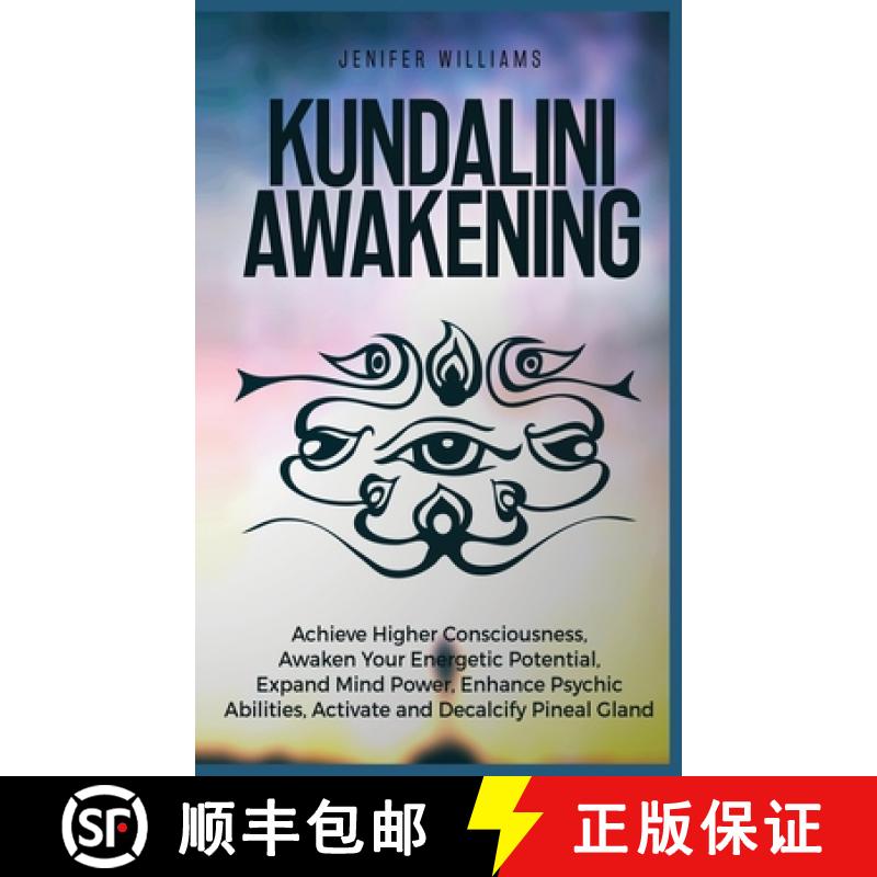 预订 Kundalini Awakening: Achieve Higher Consciousness, Awaken Your Energetic Potential, Expand Mind ... [9781954797239]