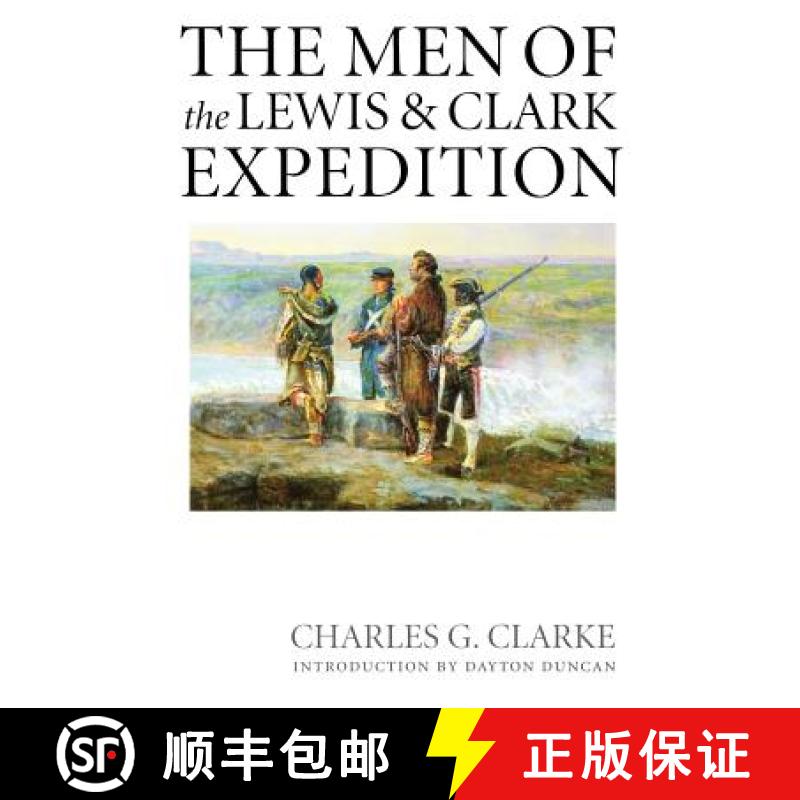 现货 The Men of the Lewis and Clark Expedition: A Biographical Roster of the Fifty-One Members and a ... [9780803264199]