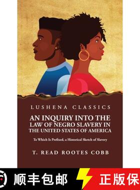 【3-4周达】An Inquiry Into the Law of Negro Slavery in the United States of America To Which Is Prefi... [9781639238262]