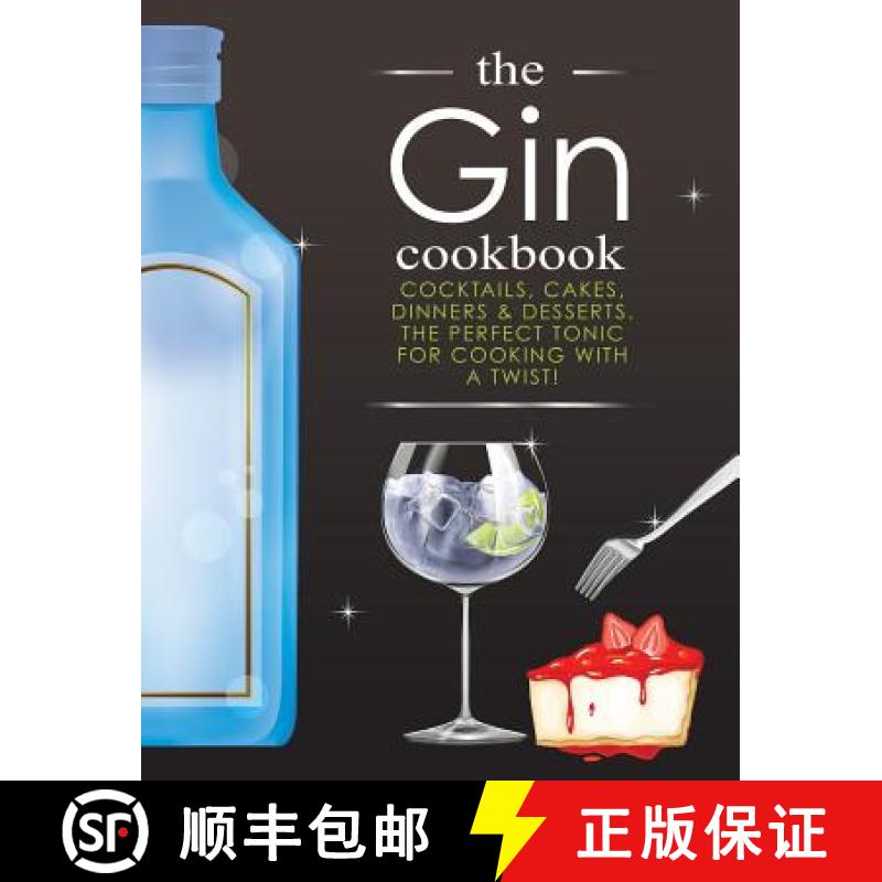 【3-4周达】The Gin Cookbook: Cocktails, Cakes, dinners & Desserts. The Perfect Tonic For Cooking With... [9781912511693]
