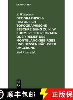 预订 Geographisch-historisch-topographische Beschreibung zu K. W. Kummer's Stereorama oder Relief des... [9783111218748]