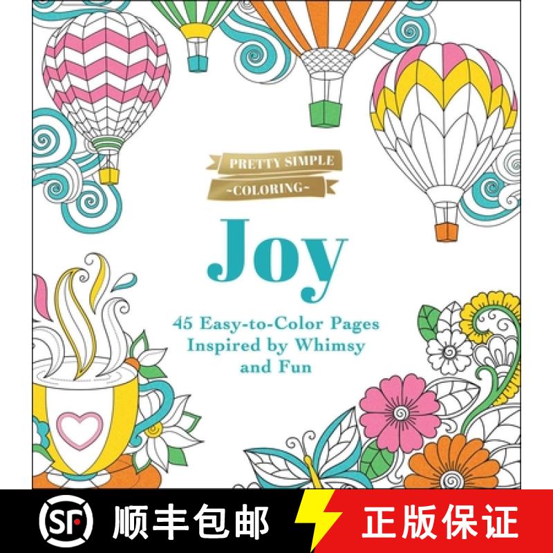 【3-4周达】Pretty Simple Coloring: Joy: 45 Easy-To-Color Pages Inspired by Whimsy and Fun [9781507221594]