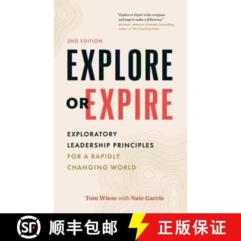 【4周达】Explore or Expire: Exploratory Leadership Principles for a Rapidly Changing World [9781774584262]