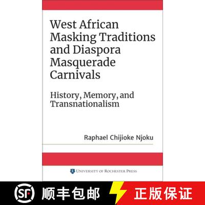 【3-4周达】West African Masking Traditions and Diaspora Masquerade Carnivals: History, Memory, and Tr... [9781580469845]