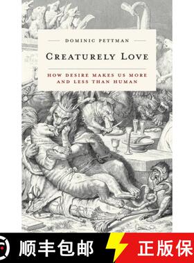 【3-4周达】Creaturely Love: How Desire Makes Us More and Less Than Human Volume 42 [9781517901219]