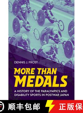 【3-4周达】More Than Medals: A History of the Paralympics and Disability Sports in Postwar Japan [9781501753084]