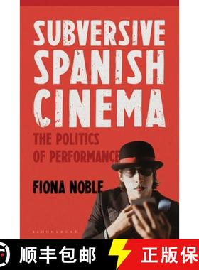 预订 Subversive Spanish Cinema: The Politics of Performance [9781350194991]