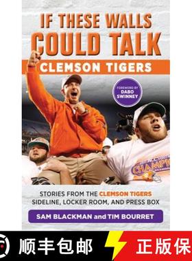 预订 If These Walls Could Talk: Clemson Tigers: Stories from the Clemson Tigers Sideline, Locker Room... [9781629372693]