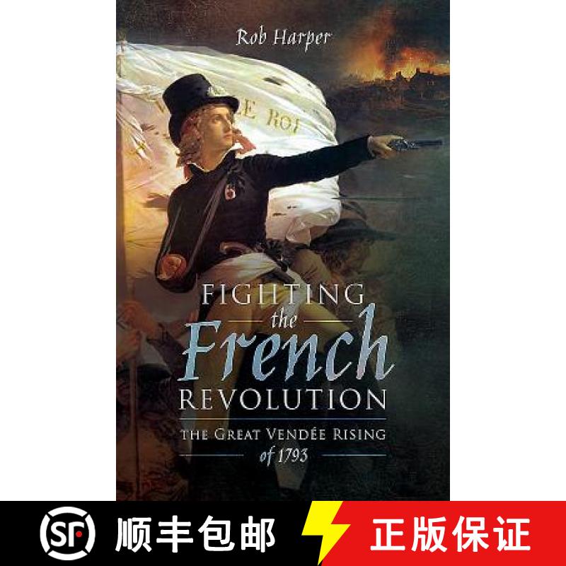 【3-4周达】Fighting the French Revolution: The Great Vendée Rising of 1793 [9781473868960]