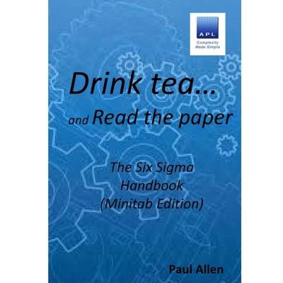 【4周达】Drink tea and Read the Paper (Minitab Edition): The Six Sigma Handbook [9781471766077]