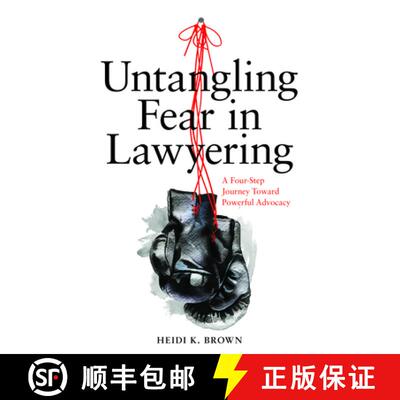 【3-4周达】Untangling Fear in Lawyering: A Four-Step Journey Toward Powerful Advocacy : A Four-Step J... [9781641053525]