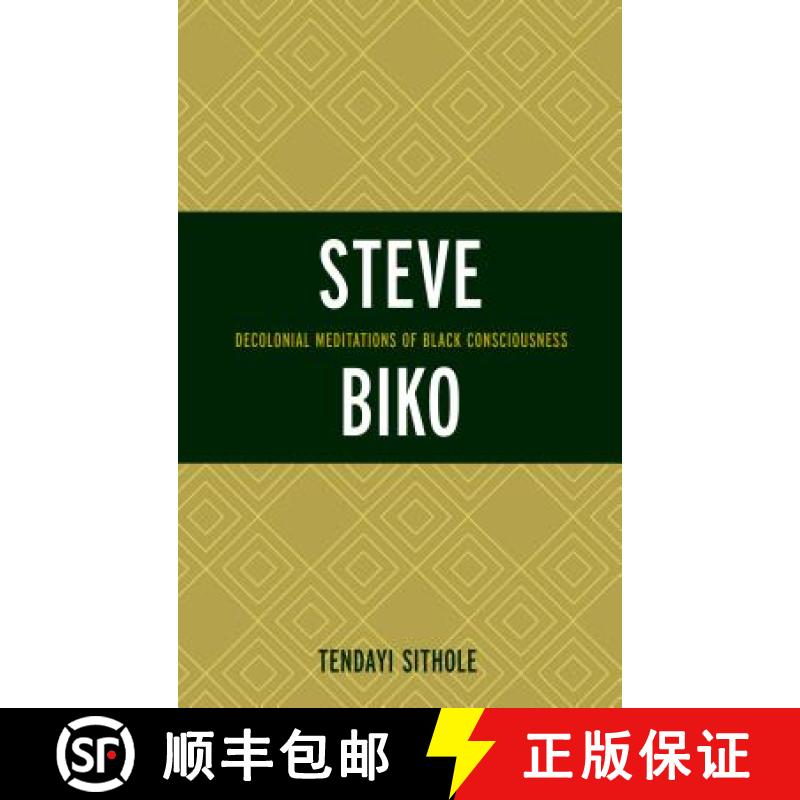 【3-4周达】Steve Biko : Decolonial Meditations of Black Consciousness [9781498518208]