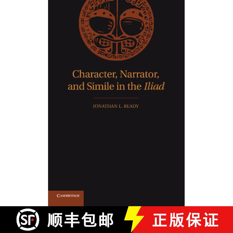 【4周达】Character, Narrator, and Simile in the Iliad [9781107687332]
