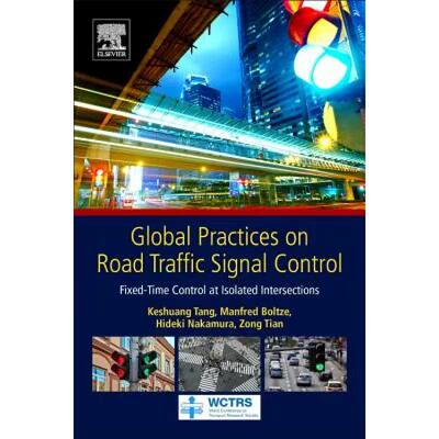 【4周达】Global Practices on Road Traffic Signal Control: Fixed-Time Control at Isolated Intersections [9780128153024]