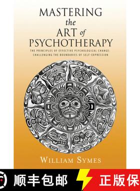 预订 Mastering the Art of Psychotherapy: The Principles Of Effective Psychological Change, Challengin... [9780996135757]