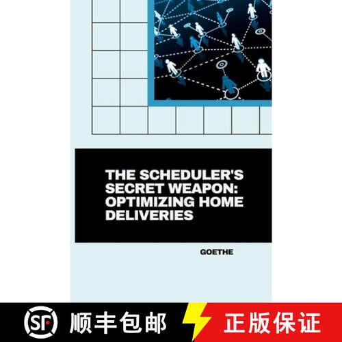【3-4周达】The Scheduler's Secret Weapon: Optimizing Home Deliveries [9783384267962]