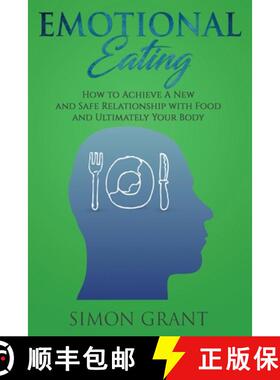 预订 Emotional Eating: How to Achieve A New and Safe Relationship with Food and Ultimately Your Body [9781913842024]