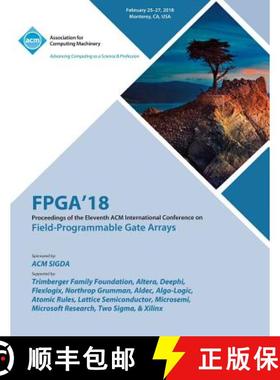 【3-4周达】FPGA '18: Proceedings of the 2018 ACM/SIGDA International Symposium on Field-Programmable ... [9781450358736]
