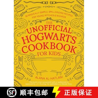 【2-3周达】The Unofficial Hogwarts Cookbook for Kids: 50 Magically Simple, Spellbinding Recipes for Y... [9781646045167]