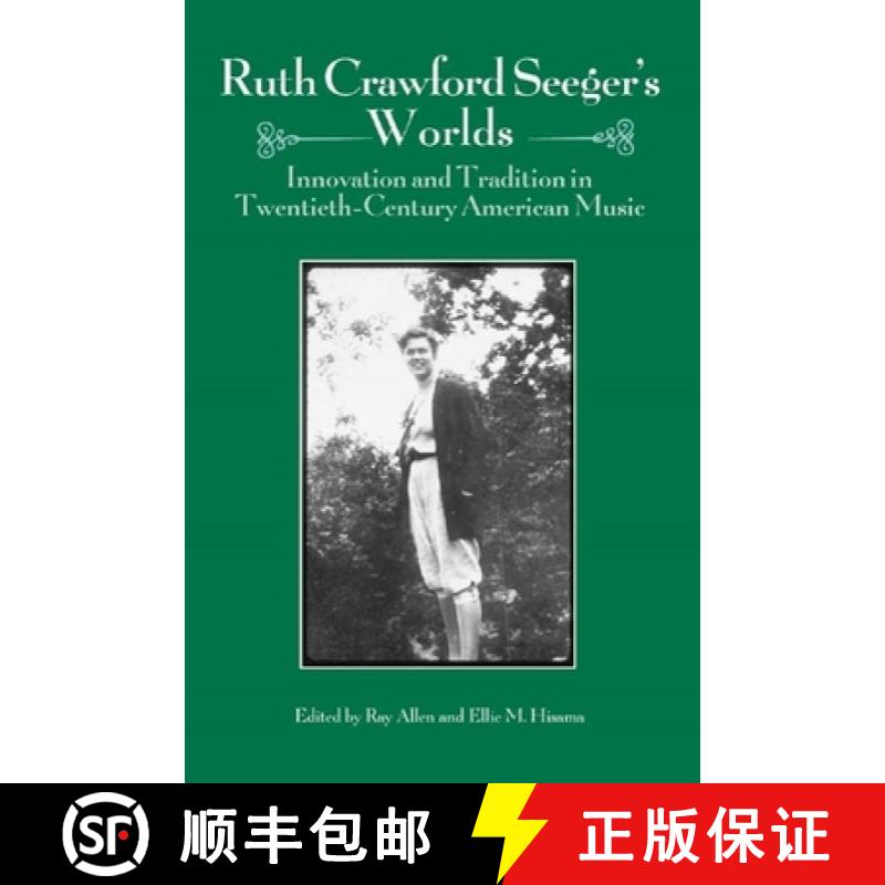 【3-4周达】Ruth Crawford Seeger`s Worlds - Innovation and Tradition in Twentieth-Century American Mus... [9781580462129]