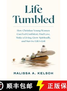 【3-4周达】Life Tumbled: How Christian Young Women Can Feel Confident, Find Love, Make a Living, Grow... [9781737481713]