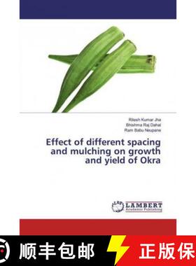 预订 Effect of different spacing and mulching on growth and yield of Okra [9786200006561]