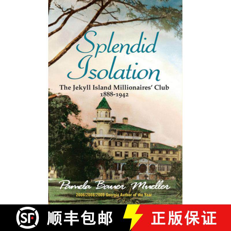 预订 Splendid Isolation: The Jekyll Island Millionaires' Club 1888-1942 [9780980916300]