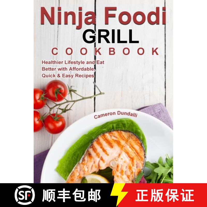 【3-4周达】Ninja Foodi Grill Cookbook for Beginners: To Live a Healthier Lifestyle and Eat Better wit... [9781922547453]