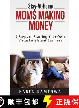 【3-4周达】Stay-At-Home MOM$ MAKING MONEY: 7 Steps to Starting Your Own Virtual Assistant Business [9780692826324]