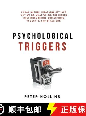 预订 Psychological Triggers: Human Nature, Irrationality, and Why We Do What We Do. The Hidden Influe... [9781647432164]
