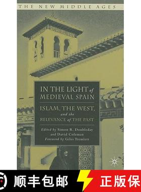 【3-4周达】In the Light of Medieval Spain: Islam, the West, and the Relevance of the Past [9781403983893]