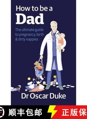 【3-4周达】How to Be a Dad: The ultimate guide to pregnancy, birth & dirty nappies [9780857835451]