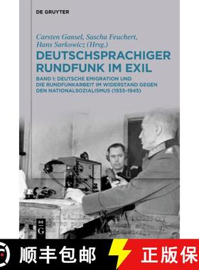 预订 Deutschsprachiger Rundfunk Im Exil: Deutsche Emigration Und Die Rundfunkarbeit Im Widerstand Geg... [9783111579757]
