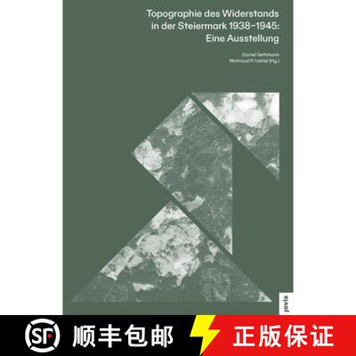 【3-4周达】Topographie Des Widerstands in Der Steiermark. 1938-1945: Eine Ausstellung [9783868597226]