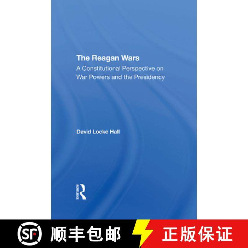 【3-4周达】The Reagan Wars: A Constitutional Perspective on War Powers and the Presidency [9780367295431]