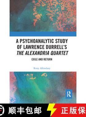 【3-4周达】A Psychoanalytic Study of Lawrence Durrell's the Alexandria Quartet: Exile and Return [9780367584931]