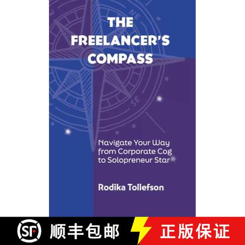 【3-4周达】精装 The Freelancer's Compass: Navigate Your Way from Corporate Cog to Solopreneur Star [9798990804715]