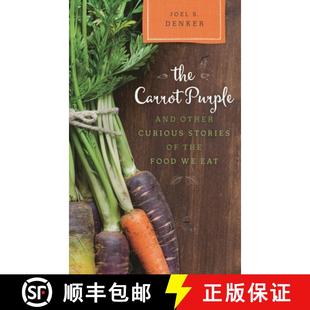 The Carrot Purple and Other Curious Stories of the Food We Eat [9780810895706]