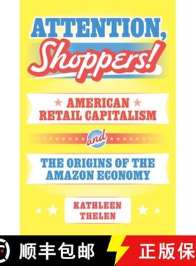 【3-4周达】Attention, Shoppers!: American Retail Capitalism and the Origins of the Amazon Economy [9780691266510]