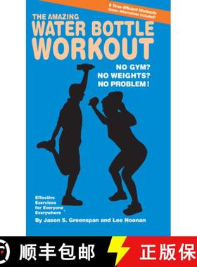 【3-4周达】The Amazing Water Bottle Workout : No Gym? No Weights? No Problem! [9781591202813]