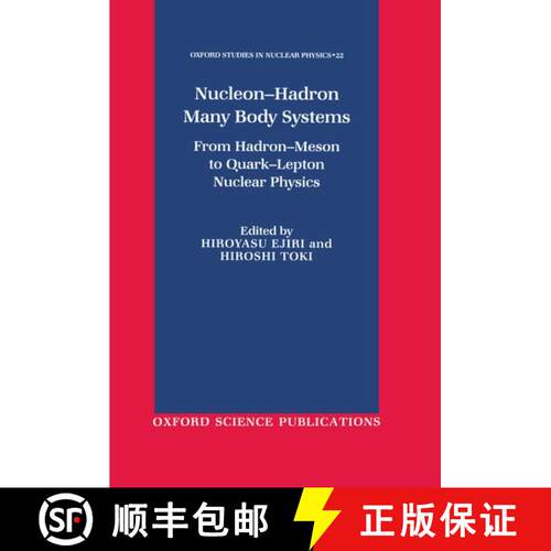【3-4周达】精装 Nucleon-Hadron Many Body Systems: From Hadron-Meson to Quark-Lepton Nuclear Physics [9780198519003]