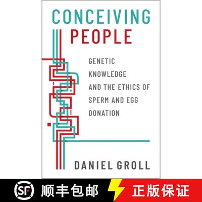 【3-4周达】Conceiving People: Genetic Knowledge and the Ethics of Sperm and Egg Donation [9780190063054]