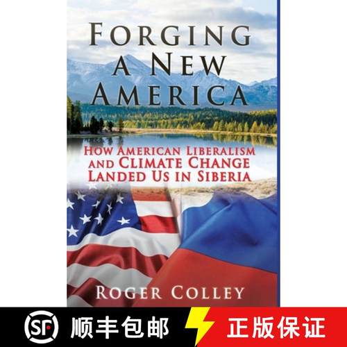 预订 Forging a New America: How American Liberalism and Climate Change Landed Us in Siberia [9781662829987]