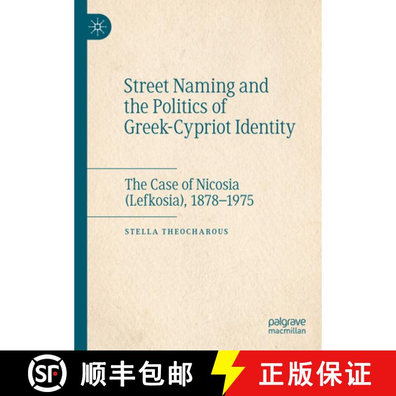 【3-4周达】Street Naming and the Politics of Greek-Cypriot Identity : The Case of Nicosia (Lefkosia),... [9783031544149]