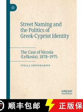 【3-4周达】Street Naming and the Politics of Greek-Cypriot Identity : The Case of Nicosia (Lefkosia),... [9783031544149]