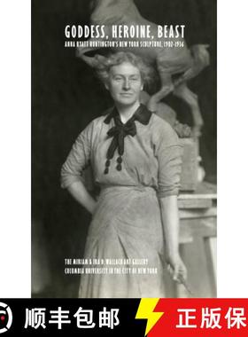 【3-4周达】Goddess, Heroine, Beast: Anna Hyatt Huntington's New York Sculpture, 1902-1936 [9781884919312]