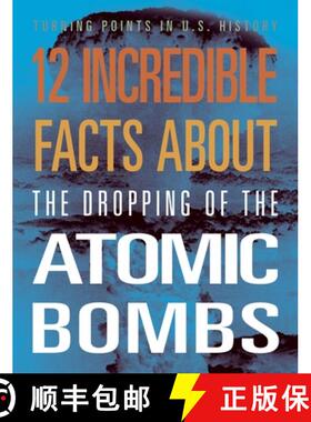 预订 12 Incredible Facts about the Dropping of the Atomic Bombs [9781645823391]